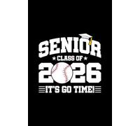 Senior Class of 2026 - It's Go Time!: Blank Lined Journal / Notebook for Senior Year Baseball Team Players