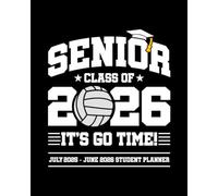 Senior Class of 2026 - July 2025 - June 2026 Student Planner: Senior 2026 School Assignment Book (Volleyball Cover)