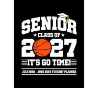 Senior Class of 2027 - July 2026 - June 2027 Student Planner: Senior 2027 School Assignment Book (Basketball Cover)