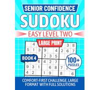 SENIOR CONFIDENCE SUDOKU Easy Level Two BOOK 4: Comfort-First Challenge, Large Format With Full Solutions LARGE PRINT