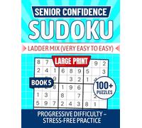 SENIOR CONFIDENCE SUDOKU Ladder Mix (Very Easy to Easy) BOOK 5: LARGE PRINT Progressive Difficulty - Stress-Free Practice