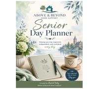 Senior Daily Planner: Above and Beyond Home Support