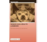 Senior Dog Health Logbook: Daily symptom, medication, meal & mobility tracker with vet visit notes and labs log for aging dogs