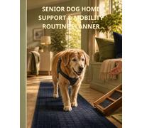 Senior Dog Home Support & Mobility Routine Planner: An Undated Twelve-Week Record for Home Zones, Daily Assistance, Walks, Rest, Caregiver Tasks, Changes, and Vet Communication