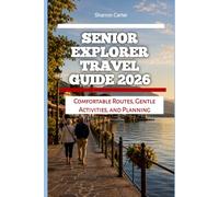 Senior Explorer Travel Guide 2026: Comfortable Routes, Gentle Activities, and Planning