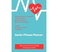 Senior Fitness Planner: 90 Days to Strength, Flexibility, and a Healthier You: Workout Journal for Active and Independent Seniors