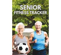 Senior Fitness Tracker: A Gentle Daily Exercise Logbook for Older Adults to Stay Active, Mobile & Motivated