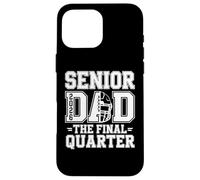 Senior Football Dad Father The Final Trimestre 2026 Game Day Custodia per iPhone 16 Pro Max
