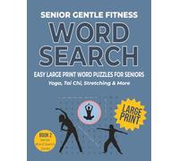 Senior Gentle Fitness Word Search: Easy Large Print Word Search for Seniors | Yoga, Tai Chi, Stretching & More | 8.5x11, 128 pages...Gift for seniors, fitness lovers, and puzzle enthusiasts.