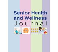 Senior Health and Wellness Journal: Daily, Weekly, and Monthly Log