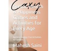 Senior Health & Happiness Games and Activities for Every Age: Ageless Energy: Fun Activities for Seniors