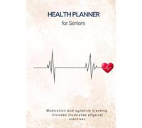 Senior Health Planner: Medication and Symptom Tracking. Includes Illustrated Exercises and Stretches