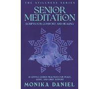 Senior Meditation Scripts for Comfort and Healing: 15 Gentle Guided Practices for Peace, Aging, and Grief Support