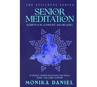 Senior Meditation Scripts for Comfort and Healing: 15 Gentle Guided Practices for Peace, Aging, and Grief Support