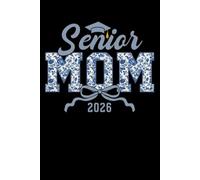 Senior Mom 2026 Notebook: 6x9 Blank Lined Notebook Journal, Ideal for Graduation Planning, and Daily Notes for Moms of the Class of 2026