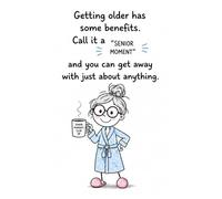 Senior Moments Club´ funny, sarcastic 200 page NOTEBOOK includes Lined and Plain paper mix (Homegrown Hot Mess Series): Is designed for Seniors, ... chaotic women.: Gerting old has some benefits