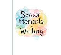 Senior Moments in Writing: Funny Journal for Daily Notes, To-Do Lists and Reminders | 6x9 Inches, 102 Pages | Humor Planner for Adults and Seniors | Gag Gift for Friends, Family and Coworkers