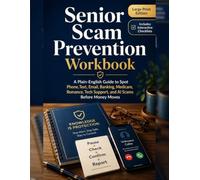 Senior Scam Prevention Workbook: A Plain-English Guide to Spot Phone, Text, Email, Banking, Medicare, Romance, Tech Support, and AI Scams Before Money Moves
