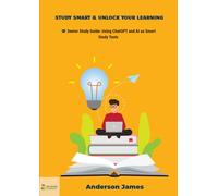 Senior Study Guide: Using ChatGPT and AI as Smart Study Tools: Study Smart and Unlock Your Learning