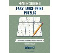 Senior Sudoku Easy Large-Print Puzzles Volume 2: 300 Relaxing Puzzles with Complete Solutions