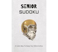 Senior Sudoku Puzzle Book: Sudoku Puzzles for Seniors | A Calm Way To Keep Your Mind Active | 6x9 Inches, 110 Pages | 50+ Puzzles | Solutions Included