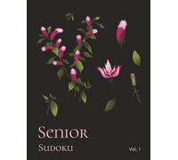 Senior Sudoku - Volume 1: Easy to Solve Large Print Sudoku Puzzle Book for Seniors with Over 250 Puzzles & Solutions