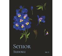 Senior Sudoku - Volume 3: Easy to Solve Large Print Sudoku Puzzle Book for Seniors with Over 250 Puzzles & Solutions