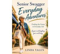Senior Swagger Everyday Adventures: Finding the Funny in Everyday Life