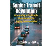 Senior Transit Revolution: Launching a Profitable Ride Service for Aging Communities