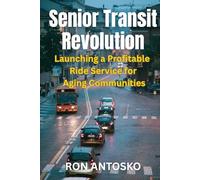 Senior Transit Revolution: Launching a Profitable Ride Service for Aging Communities