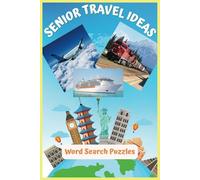 Senior Travel Ideas - Word Search Puzzle Book: Explore endless travel adventures and transportation tips with this engaging word search puzzle book ... / 6 x 9 inches / 110 pages / 50+ puzzles…