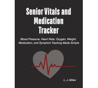 Senior Vitals and Medication Tracker: Blood Pressure, Heart Rate, Oxygen, Weight, Medication, and Symptom Tracking Made Simple