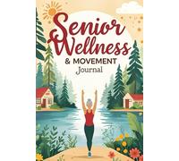 Senior Wellness & Movement Journal: Daily Fitness Logbook to Track Activity, Energy & Mood - Simple Layout for Older Adults