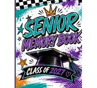 Senior Year: Class of 2027: A Senior Memory Book for Photos, Friends, Homecoming, Prom, Graduation & Unforgettable Moments