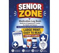 Senior Zone Medication log book: medicine supplement tracker for Adults and Seniors: Keep Track of Prescriptions, Vitamins, Dosages, Schedules, ... History in One Easy-to-Use Health Organizer