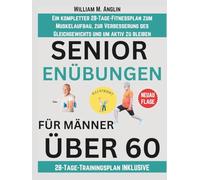 Seniorenübungen Für Männer über 60: Ein kompletter 28-Tage-Fitnessplan zum Muskelaufbau, zur Verbesserung des Gleichgewichts und um aktiv zu bleiben