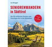Seniorenwandern in Südtirol. Die 50 schönsten Routen vom Vinschgau bis in die Do