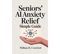 Seniors' AI Anxiety Relief: Simple Guide
