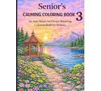 Seniors Calming Coloring Book 3: An Anti-Stress and Brain-Boosting Coloring Book for Seniors