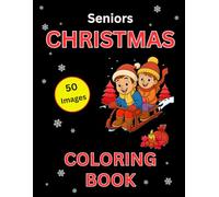 Seniors Christmas Coloring Book: 50 Easy-to-Color Holiday Designs with Bold Outlines for Relaxation and Joy