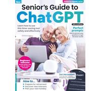 Senior's Guide to ChatGPT: Step-by-Step AI for Seniors: Demystifying ChatGPT for Retirement Goals, Travel Itineraries, and Creative Family Ideas