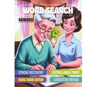 Seniors Stroke Recovery Extra-Large Print Word Search Puzzle Book: Therapeutic Brain Games to Aid Memory, Focus & Healing After Stroke | ... 30pt Font | Familiar House-Words Edition