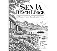 Senja Beach Lodge: An Illustrated Journey Through Arctic Norway