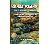 SENJA ISLAND TRAVEL GUIDE 2025 AND BEYOND: Your Handbook to Nature, Culture and Adventure in Every Season