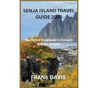 Senja Island Travel Guide 2025: The Perfect Companion to Norway’s Majestic Paradise.