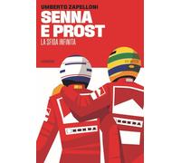 SENNA E PROST - LA SFIDA INFINITA - ZAPELLONI UMBERTO - 66THAND2ND