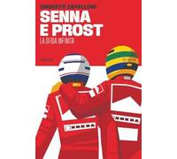 Senna e Prost. La sfida infinita