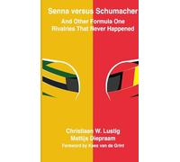 Senna versus Schumacher And Other Formula One Rivalries That Never Happened