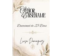 Señor, Enseñame: Devocional de 25 Dias Edicion Expandida