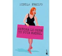 Señora lo sera tu puta madre